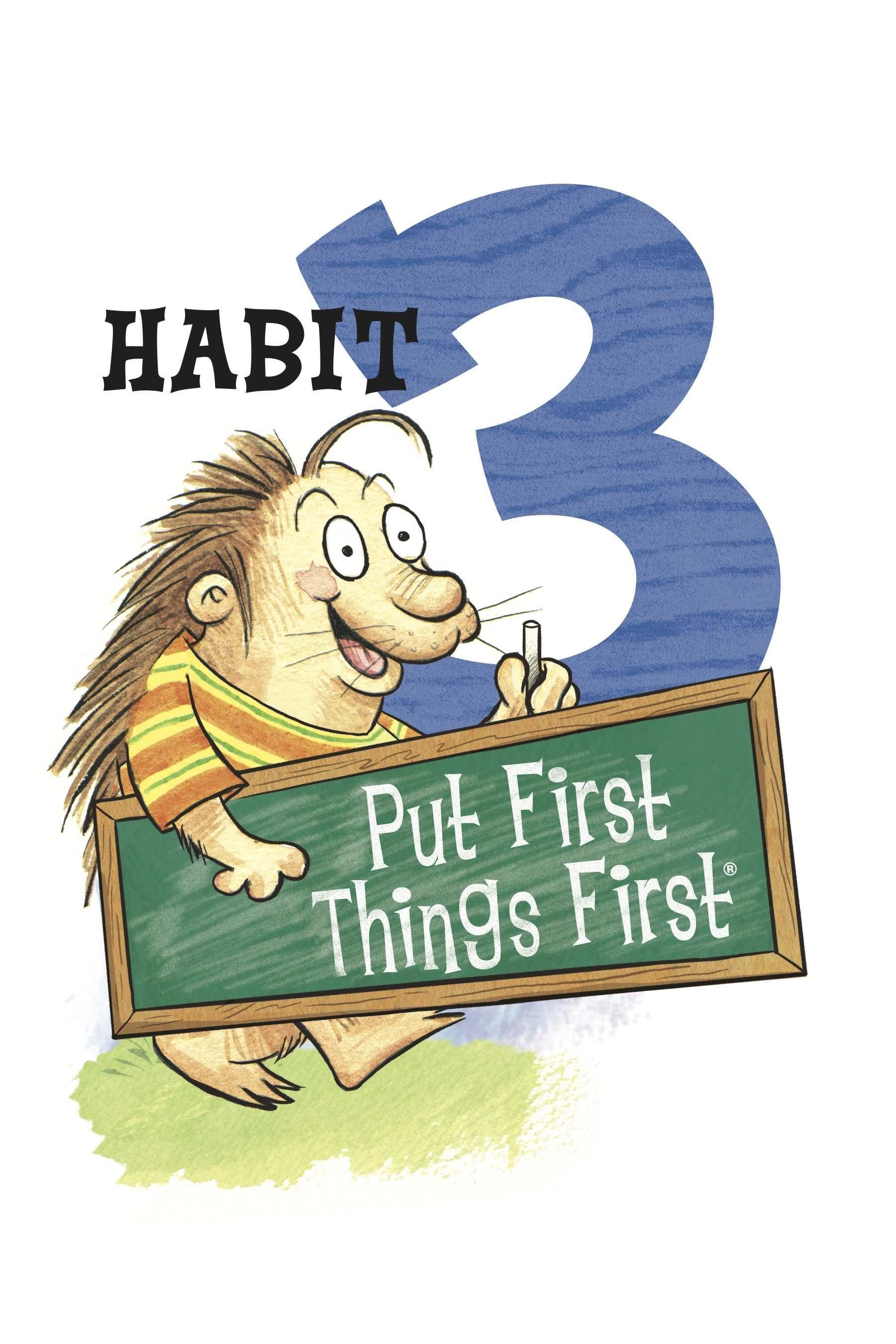 Habit 3: Put First Things First 